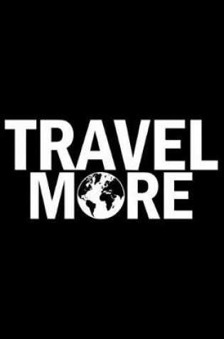 Cover of Travel More