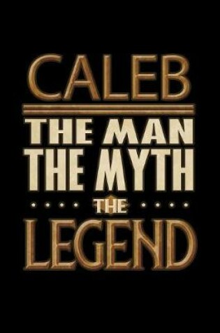 Cover of Caleb The Man The Myth The Legend