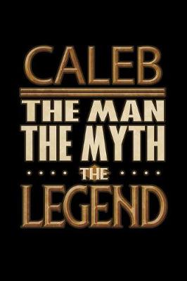 Book cover for Caleb The Man The Myth The Legend