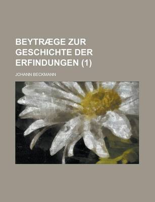 Book cover for Beytraege Zur Geschichte Der Erfindungen (1)