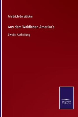 Cover of Aus dem Waldleben Amerika's