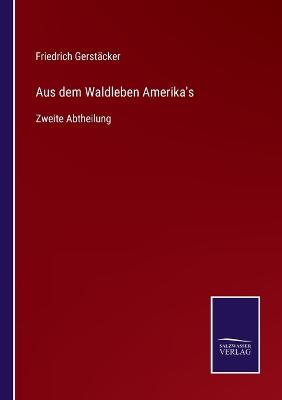 Book cover for Aus dem Waldleben Amerika's