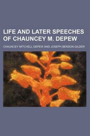 Cover of Life and Later Speeches of Chauncey M. DePew