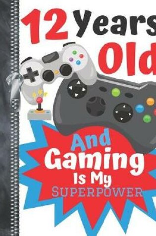 Cover of 12 Years Old And Gaming Is My Superpower