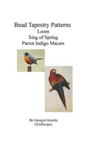 Cover of Bead Tapestry Patterns Loom Sing Of Spring Parrot Indigo Macaw