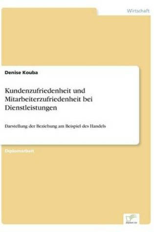 Cover of Kundenzufriedenheit und Mitarbeiterzufriedenheit bei Dienstleistungen