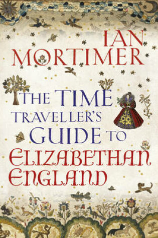 Cover of The Time Traveller's Guide to Elizabethan England