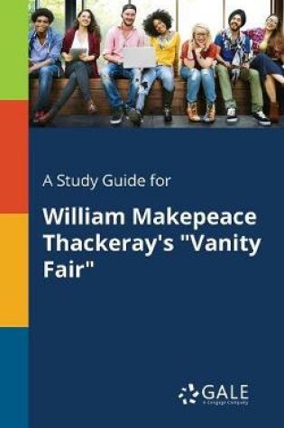 Cover of A Study Guide for William Makepeace Thackeray's "Vanity Fair"