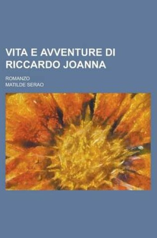 Cover of Vita E Avventure Di Riccardo Joanna; Romanzo