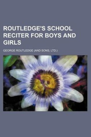 Cover of Routledge's School Reciter for Boys and Girls