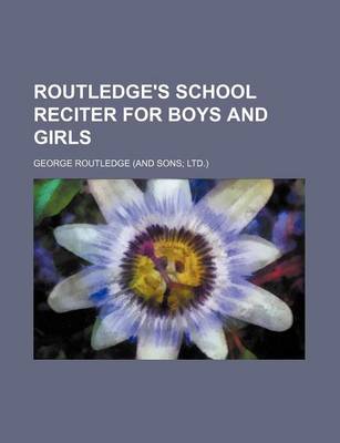 Book cover for Routledge's School Reciter for Boys and Girls