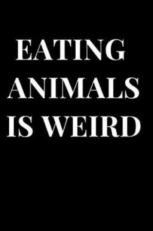 Cover of Eating Animals Is Weird