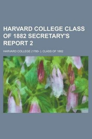 Cover of Harvard College Class of 1882 Secretary's Report 2