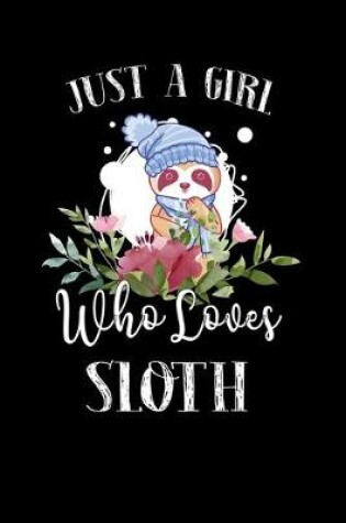 Cover of Just a Girl Who Loves Sloth