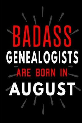 Cover of Badass Genealogists Are Born In August