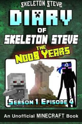 Cover of Diary of Minecraft Skeleton Steve the Noob Years - Season 1 Episode 4 (Book 4)