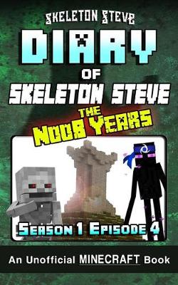 Book cover for Diary of Minecraft Skeleton Steve the Noob Years - Season 1 Episode 4 (Book 4)
