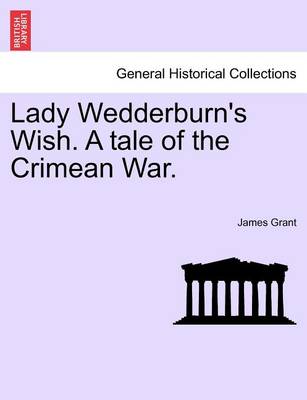 Book cover for Lady Wedderburn's Wish. a Tale of the Crimean War.