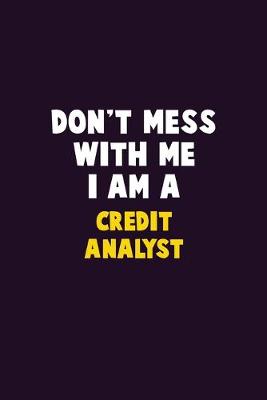 Book cover for Don't Mess With Me, I Am A Credit Analyst