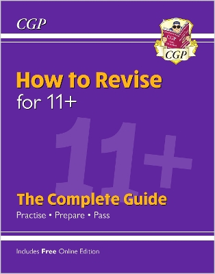 Book cover for How to Revise for 11+: The Complete Guide (with Online Edition)