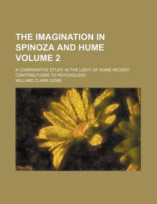 Book cover for The Imagination in Spinoza and Hume; A Comparative Study in the Light of Some Recent Contributions to Psychology Volume 2