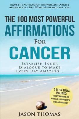 Book cover for Affirmations the 100 Most Powerful Affirmations for Cancer 2 Amazing Affirmative Bonus Books Included for Miracles & Daily Affirmations