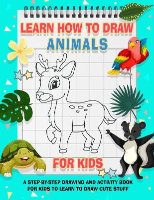 Book cover for How To Draw Animals For Kids