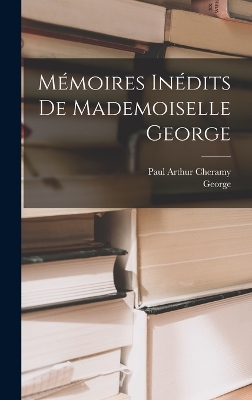 Book cover for Mémoires Inédits De Mademoiselle George