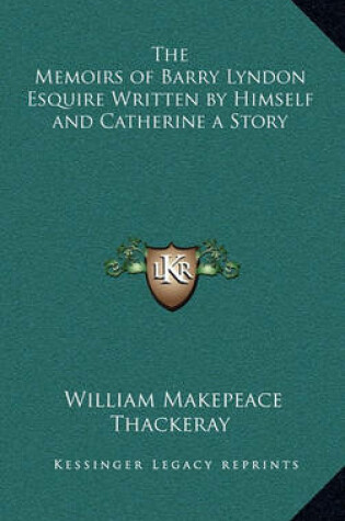 Cover of The Memoirs of Barry Lyndon Esquire Written by Himself and Catherine a Story