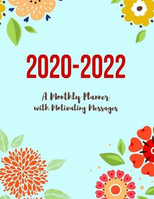 Book cover for 2020-2022 A Monthly Planner with Motivating Messages