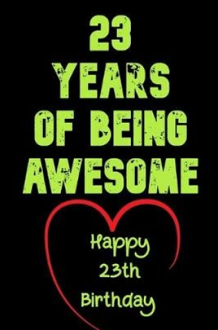 Cover of 23 Years Of Being Awesome Happy 23th Birthday