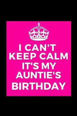 Book cover for I Can't Keep Calm It's My Auntie's Birthday