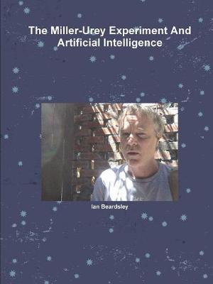 Book cover for The Miller-Urey Experiment And Artificial Intelligence