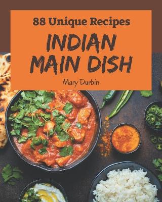 Book cover for 88 Unique Indian Main Dish Recipes