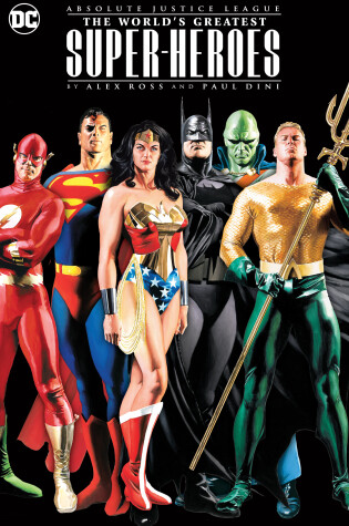 Cover of Absolute Justice League: The World's Greatest Super-Heroes by Alex Ross & Paul Dini (New Edition)