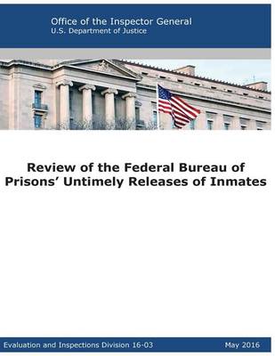 Book cover for Review of the Federal Bureau of Prisons' Untimely Releases of Inmates