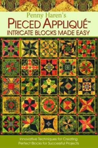 Cover of Penny Haren's Pieced Appliqué Intricate Blocks Made Easy