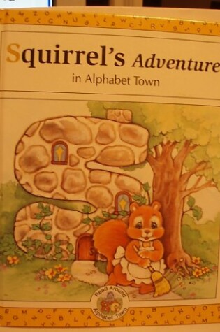 Cover of Squirrel's Adventure in Alphabet Town