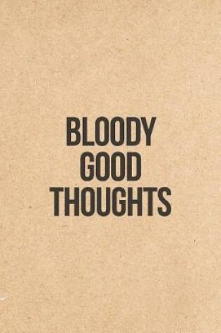 Cover of Bloody Good Thoughts