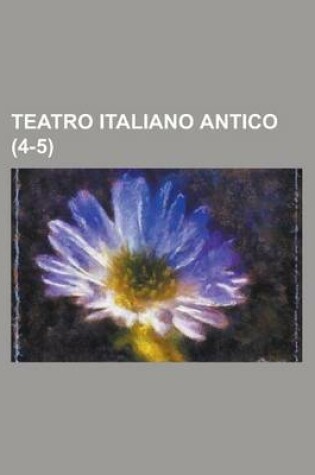 Cover of Teatro Italiano Antico (4-5)