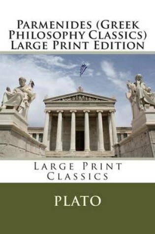 Cover of Parmenides (Greek Philosophy Classics) Large Print Edition