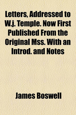 Book cover for Letters, Addressed to W.J. Temple. Now First Published from the Original Mss. with an Introd. and Notes