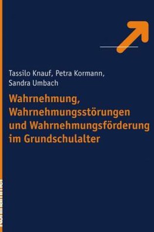 Cover of Wahrnehmung, Wahrnehmungsstorungen Und Wahrnehmungsforderung Im Grundschulalter