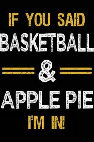 Cover of If You Said Basketball & Apple Pie I'm In