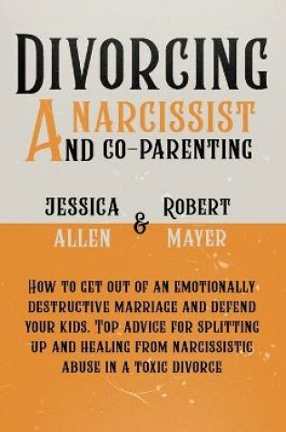 Cover of Divorcing a Narcissist and Co-Parenting