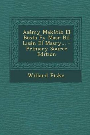 Cover of Asamy Makatib El Bosta Fy Masr Bil Lisan El Masry...