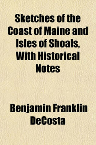 Cover of Sketches of the Coast of Maine and Isles of Shoals, with Historical Notes