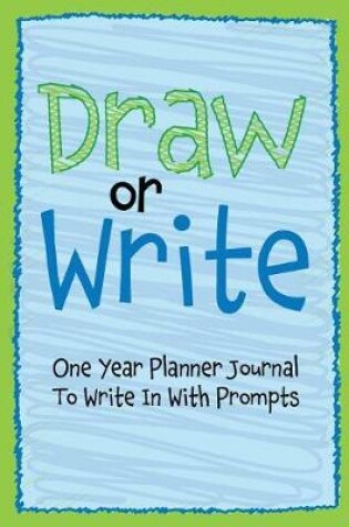 Cover of Draw or Write One Year Planner Journal to Write in with Prompts