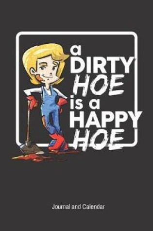 Cover of A Dirty Hoe Is a Happy Hoe Journal and Calendar