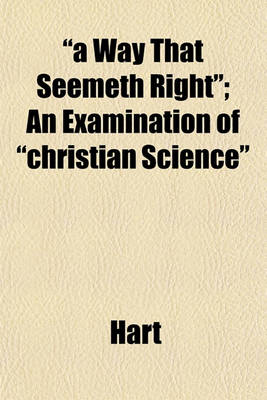 Book cover for "A Way That Seemeth Right"; An Examination of "Christian Science"